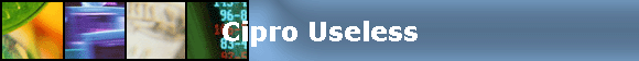 Cipro Useless